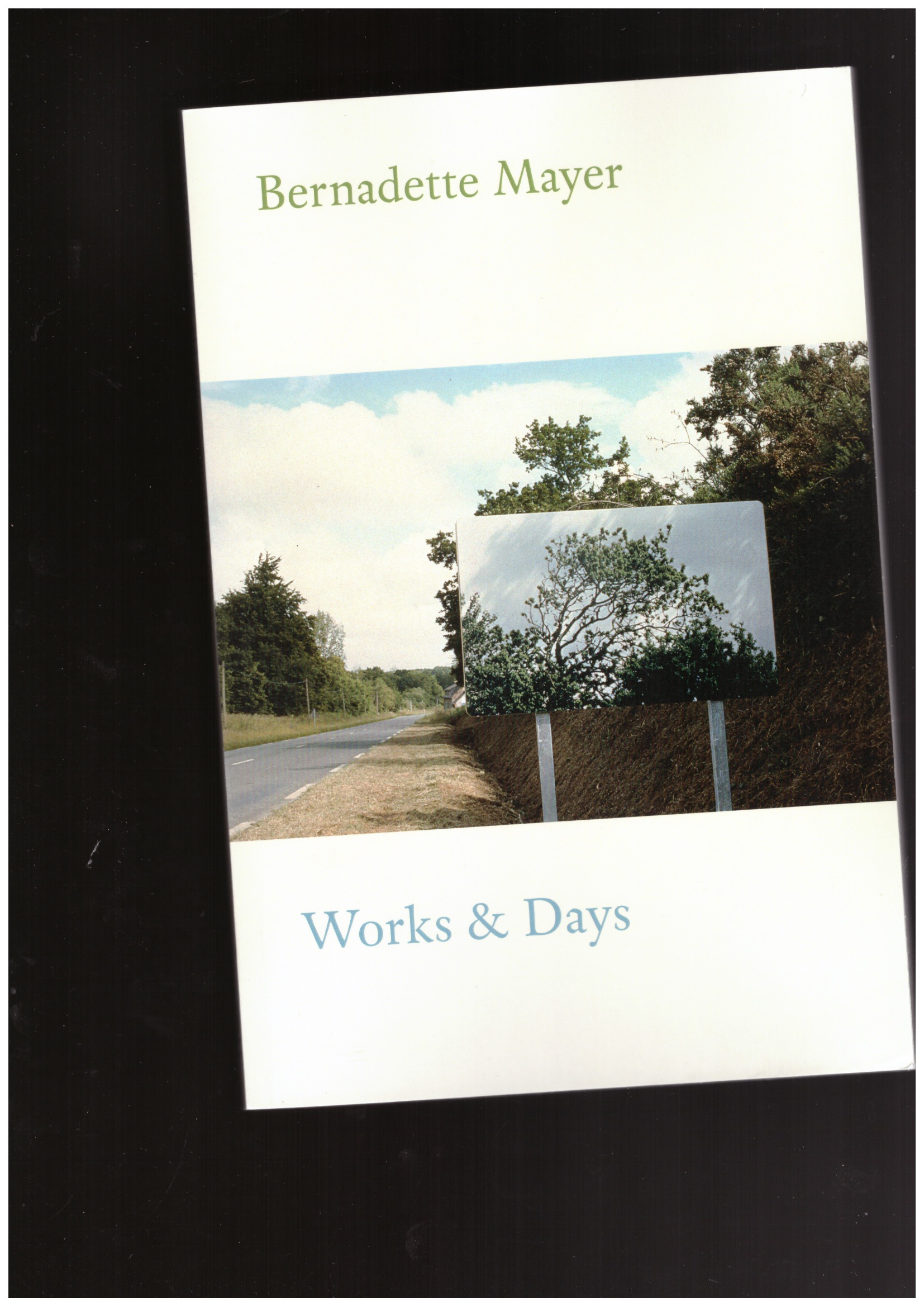 MAYER, Bernadette - Bernadette Mayer. Works & Days